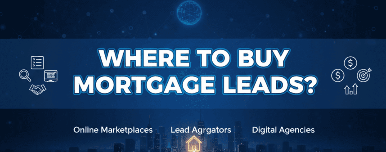 Where to Buy Mortgage Leads? Tips on How to Get Warm Leads