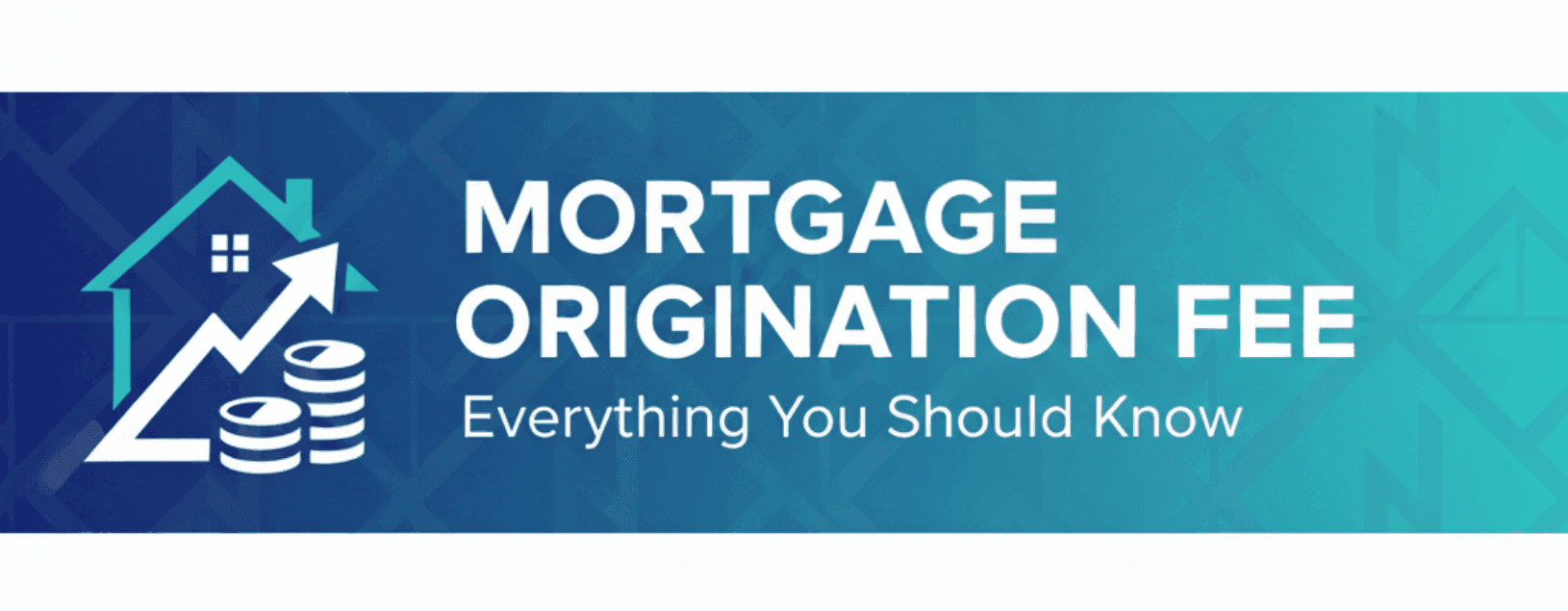 Mortgage Origination Fee: What Is It? Everything You Should Know